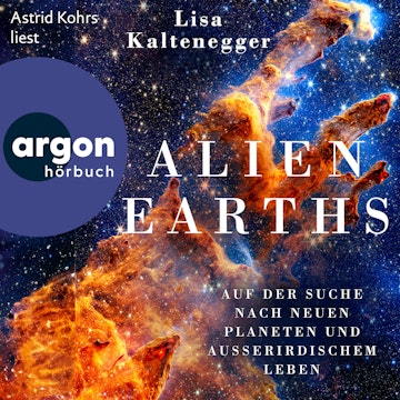 Alien Earths - Auf der Suche nach neuem Leben und außerirdischen Planeten (Ungekürzte Lesung)