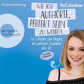 ItsColeslaw: Wie ich aufhörte, perfekt sein zu wollen - Ein Leitfaden zum Umgang mit peinlichen Situationen aller Art