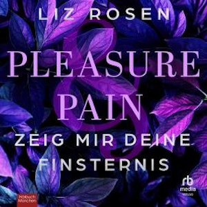 Pleasure and Pain - Zeig mir deine Finsternis, Liz Rosen
