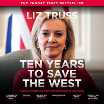 Ten Years to Save the West audiobook, Liz Truss