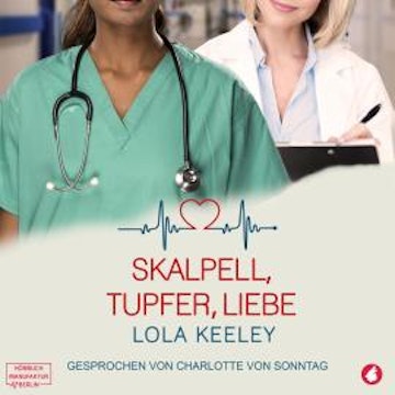 Skalpell, Tupfer, Liebe (ungekürzt)