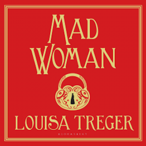 Madwoman, Louisa Treger