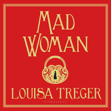 Madwoman audiobook, Louisa Treger