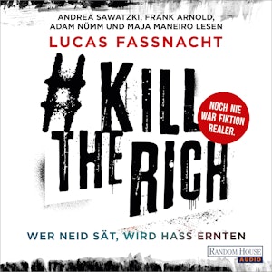 #KillTheRich - Wer Neid sät, wird Hass ernten