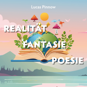 Realität Fantasie Poesie, Lucas Pinnow