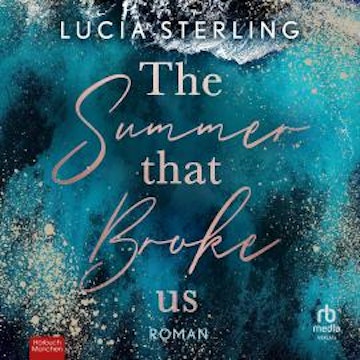 The Summer That Broke Us audiobook, Lucia Sterling