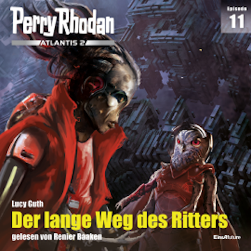 Perry Rhodan Atlantis 2 Episode 11: Der lange Weg des Ritters