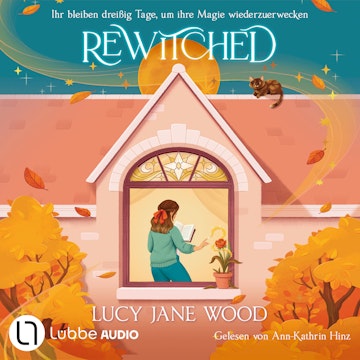 Rewitched - Ihr bleiben dreißig Tage, um ihre Magie wiederzuerwecken (Ungekürzt), Lucy Jane Wood