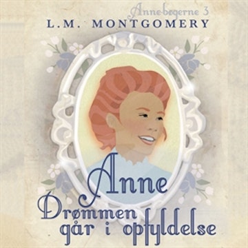 Anne - Drømmen går i opfyldelse - Anne-bøgerne 3