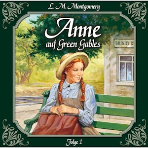 Die Ankunft (Anne auf Green Gables 1)