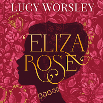Eliza Rose audiobook, Lucy Worsley