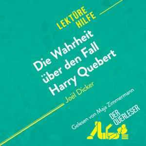 Die Wahrheit über den Fall Harry Quebert von Joël Dicker (Lektürehilfe)