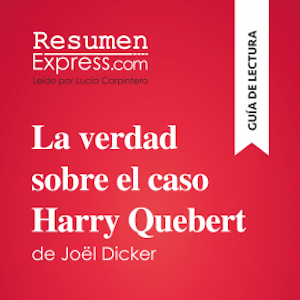 La verdad sobre el caso Harry Quebert de Joël Dicker (Guía de lectura)