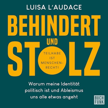 Behindert und stolz - Warum meine Identität politisch ist und Ableismus und alle etwas angeht (Ungekürzt)