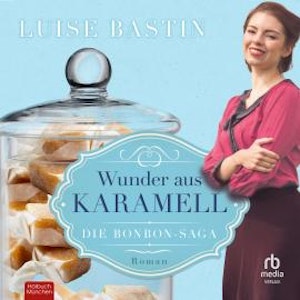 Wunder aus Karamell, Luise Bastin