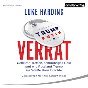 Verrat: Geheime Treffen, schmutziges Geld und wie Russland Trump ins Weiße Haus brachte