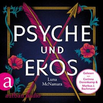 Psyche und Eros - Denn wahre Liebe ist mehr als ein Mythos (Ungekürzt)