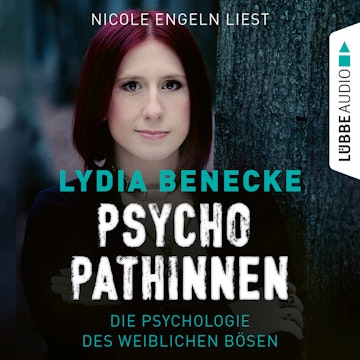 Psychopathinnen - Die Psychologie des weiblichen Bösen