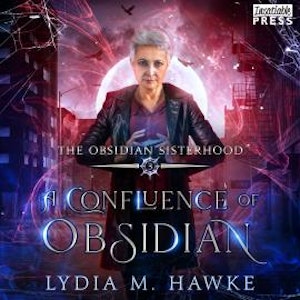 A Confluence of Obsidian - The Obsidian Sisterhood, Book 3 (Unabridged), Lydia M. Hawke