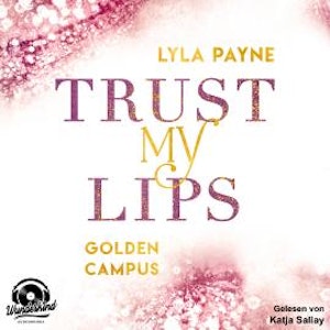 Trust my Lips - Golden Campus, Band 2 (Ungekürzt)