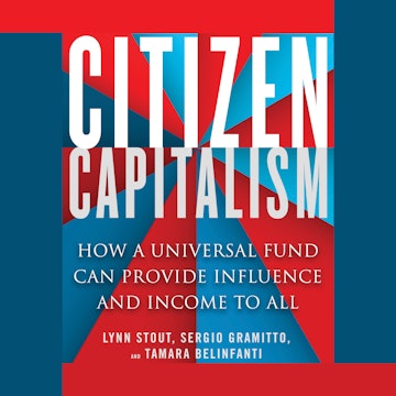 Citizen Capitalism - How a Universal Fund Can Provide Influence and Income to All (Unabridged)