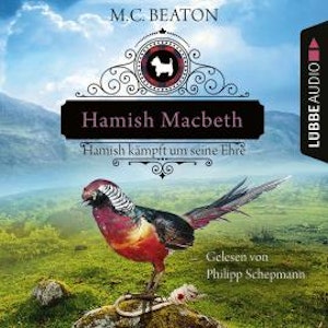 Hamish Macbeth kämpft um seine Ehre - Schottland-Krimis, Teil 12 (Ungekürzt)