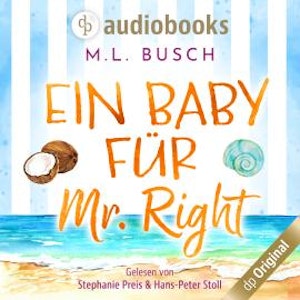 Ein Baby für Mr Right - Sweet Kiss-Reihe, Band 2 (Ungekürzt)