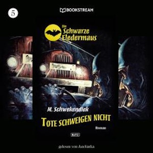 Tote schweigen nicht - Die Schwarze Fledermaus, Folge 5 (Ungekürzt)