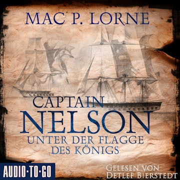 Captain Nelson - Unter der Flagge des Königs - Lord Nelson - Über alle Meere, Band 1 (ungekürzt) audiobook, Mac P. Lorne