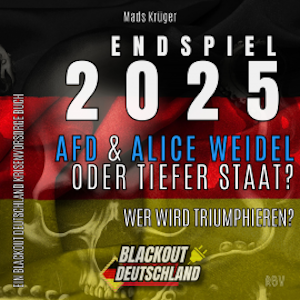 ENDSPIEL 2025: AfD & Alice Weidel ODER Tiefer Staat?