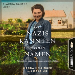 Die Nazis kannten meinen Namen - Wie ich als Lagerälteste Auschwitz überlebte (Ungekürzt)