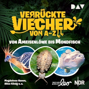 Von Ameisenlöwe bis Mondfisch - Verrückte Viecher von A bis Z