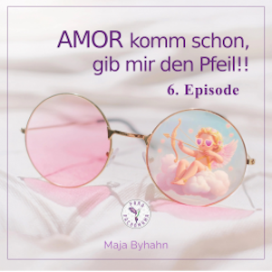 AMOR komm schon, gib mir den Pfeil!  6. Episode, Maja Byhahn