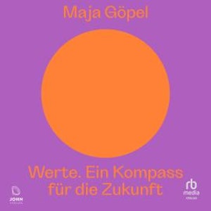 Werte. Ein Kompass für die Zukunft, Maja Göpel