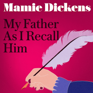 My Father As I Recall Him, Mamie Dickens