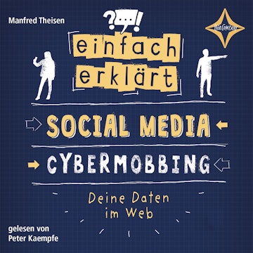 Social Media - Cybermobbing - Deine Daten im Web - Einfach erklärt, Teil 1 (ungekürzt)