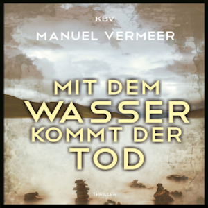 Mit dem Wasser kommt der Tod