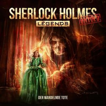 Sherlock Holmes Legends, Untold, Folge 11: Der wandelnde Tote (ungekürzt)