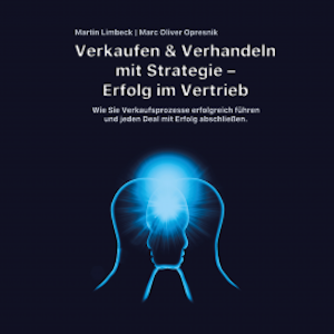 Verkaufen & Verhandeln mit Strategie - Erfolg im Vertrieb