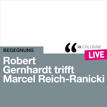 Robert Gernhardt trifft Marcel Reich-Ranicki - lit.COLOGNE live (Ungekürzt)