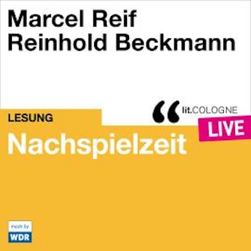 Nachspielzeit - lit.COLOGNE live (ungekürzt)