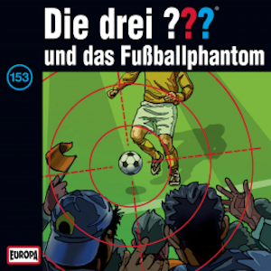 Folge 153: Die drei ??? und das Fußballphantom