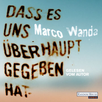 Dass es uns überhaupt gegeben hat audiobook, Marco Wanda