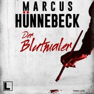 Der Blutmaler - Drosten & Sommer, Band 25 (ungekürzt), Marcus Hünnebeck