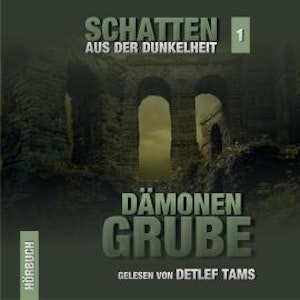 Dämonen-Grube - Schatten aus der Dunkelheit, Folge 1 (Ungekürzt)