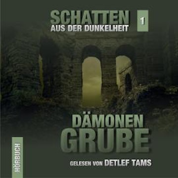 Dämonen-Grube - Schatten aus der Dunkelheit, Folge 1 (Ungekürzt)