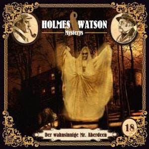 Holmes & Watson Mysterys, Folge 18: Der wahnsinnige Mr. Aberdeen