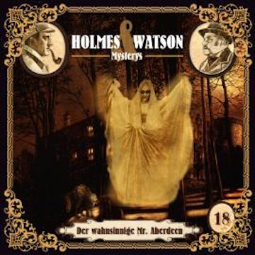 Holmes & Watson Mysterys, Folge 18: Der wahnsinnige Mr. Aberdeen