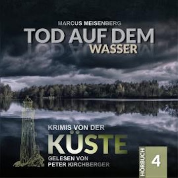 Tod auf dem Wasser - Krimis von der Küste, Folge 4 (Ungekürzt)