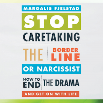 Stop Caretaking the Borderline or Narcissist audiobook, Margalis Fjelstad